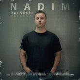 🎙️Nadim 🎼 Baeseshi 🔻آهنگ جدید ندیم - باعثشی 🎶