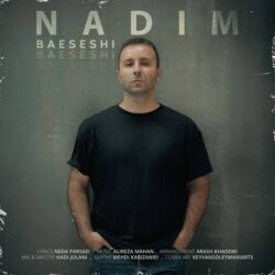 🎙️Nadim 🎼 Baeseshi 🔻آهنگ جدید ندیم - باعثشی 🎶